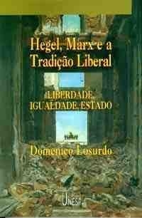 HEGEL, MARX E A TRADIÇÃO LIBERAL - Domenico Losurdo