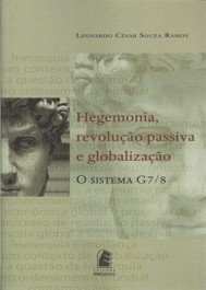 HEGEMONIA, REVOLUÇÃO PASSIVA E GLOBALIZAÇÃO - O Sistema G7 / 8