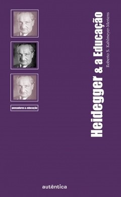 Heidegger & a Educação Roberto S. Kahlmeyer-Mertens