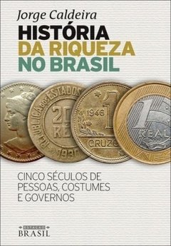 HISTÓRIA DA RIQUEZA NO BRASIL - Jorge Caldeira