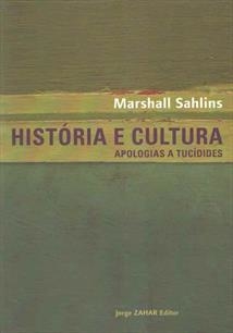HISTORIA E CULTURA: APOLOGIAS A TUCÍDIDES - Marshall Sahlins