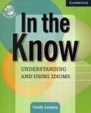 IN THE KNOW - UNDERSTANDING AND USING IDIOMS WITH AUDIO CD - Cindy Leaney