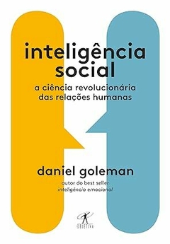 Inteligência social: A ciência revolucionária das relações humanas - Daniel Goleman