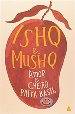 ISHQ E MUSHQ: AMOR E CHEIRO - Priya Basil