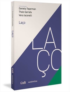 LAÇO - Daniela Teperman, Thais Garrafa, Vera Iaconelli (Organização)