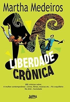 LIBERDADE CRÔNICA - Martha Medeiros