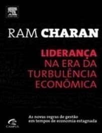 LIDERANÇA NA ERA DA TURBULÊNCIA ECONÔMICA - Ram Charam
