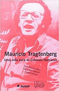 Maurício Tragtenberg - Uma vida para as ciências humanas