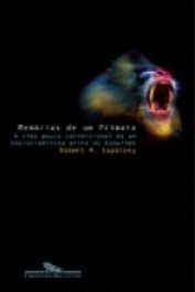 MEMÓRIAS DE UM PRIMATA - A vida pouco convencional de um neurocientista entre os babuínos - Robert M. Sapolsky