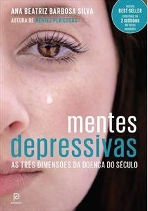 MENTES DEPRESSIVAS - as três dimensões da doença do século - Ana Beatriz Barbosa Silva