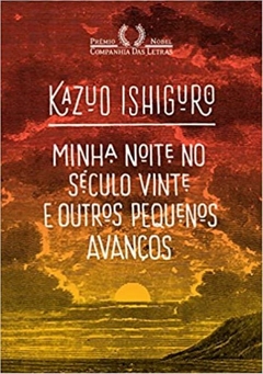 Minha noite no século vinte e outros pequenos avanços: O discurso do Nobel - Kazuo Ishiguro