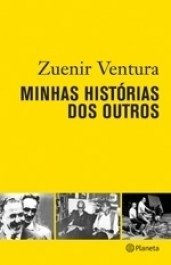 MINHAS HISTÓRIAS DOS OUTROS - Zuenir Ventura