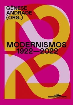 MODERNISMOS 1922-2022 - Vários autores - org. Genese Andrade