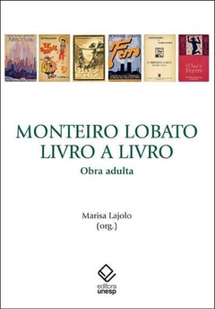 Monteiro Lobato, livro a livro: obra adulta - Marisa Lajolo (Org.)