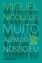 MUITO ALÉM DO NOSSO EU - Miguel Nicolelis