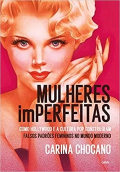 MULHERES IMPERFEITAS - Carina Chocano