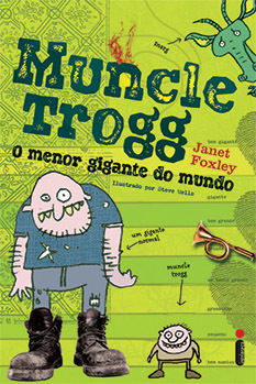 MUNCLE TROGG – O MENOR GIGANTE DO MUNDO - JANET FOXLEY