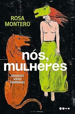 Nós, mulheres: Grandes vidas femininas - Rosa Montero