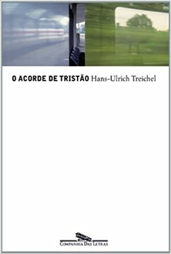 O ACORDE DE TRISTAO - Hans-Ulrich Treichel