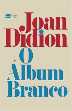 O ÁLBUM BRANCO - Joan Didion