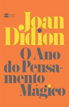 O ANO DO PENSAMENTO MÁGICO - Joan Didion