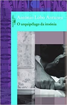 O arquipélago da insônia - António Lobo Antunes