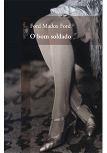O BOM SOLDADO - Ford Madox Ford