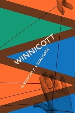 O BRINCAR E A REALIDADE - D. W. Winnicott