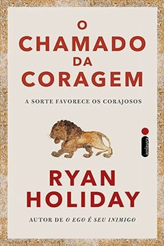 O CHAMADO DA CORAGEM - RYAN HOLIDAY