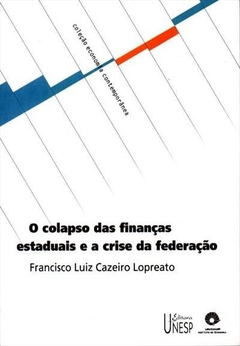 O colapso das finanças estaduais e a crise da federação - Francisco Luiz Cazeiro Lopreato