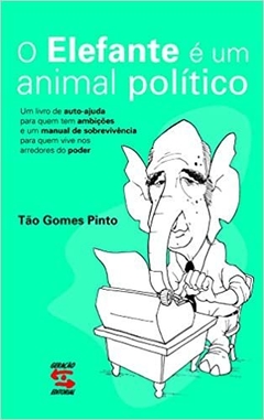 O ELEFANTE É UM ANIMAL POLÍTICO - Tão Gomes Pinto