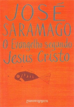 O EVANGELHO SEGUNDO JESUS CRISTO - José Saramago