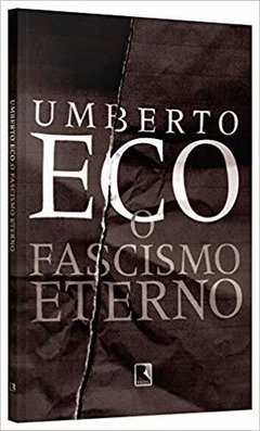 O FASCISMO ETERNO - Umberto Eco