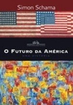 O FUTURO DA AMÉRICA - Uma história Simon Schama