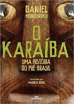O Karaíba: Uma História do pré-Brasil - Daniel Munduruku