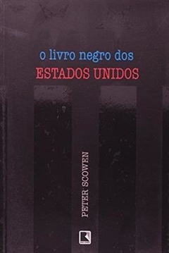 O LIVRO NEGRO DOS ESTADOS UNIDOS - Peter Scowen