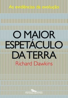 O MAIOR ESPETÁCULO DA TERRA - Richard Dawkins