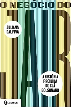 O Negócio do Jair: A história proibida do clã Bolsonaro - Juliana Dal Piva