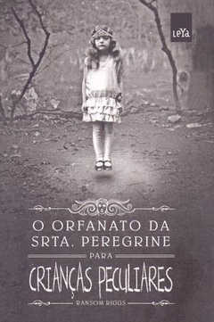 O ORFANATO DA SRTA. PEREGRINE PARA CRIANÇAS PECULIARES - Ramson Riggs