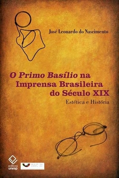 O Primo Basílio na imprensa brasileira do século XIX - Estética e história - José Leonardo do Nascimento