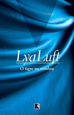 O TIGRE NA SOMBRA - Lya Luft