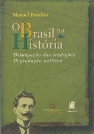 O BRASIL NA HISTÓRIA - Manuel Bonfim