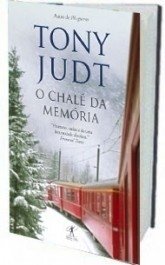 O CHALÉ DA MEMÓRIA - Tony Judt