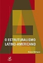 O ESTRUTURALISMO LATINO-AMERICANO - Octavio Rodriguez