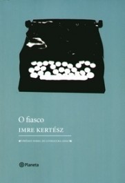 O FIASCO - Imre Kertész - Prêmio Nobel de Literatura de 2002