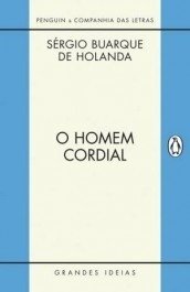 O HOMEM CORDIAL - Sérgio Buarque de Holanda