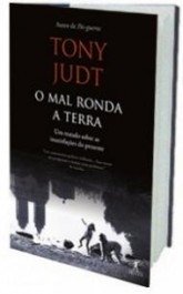 O MAL RONDA A TERRA - Tony Judt