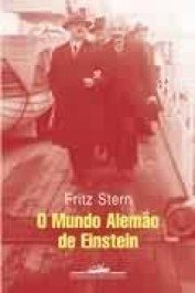 O MUNDO ALEMÃO DE EINSTEIN - Fritz Stern