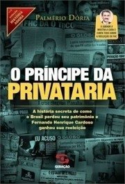 O PRÍNCIPE DA PRIVATARIA - Palmério Dória