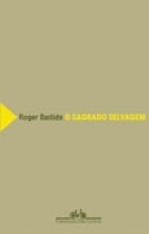 O SAGRADO SELVAGEM - Roger Bastide